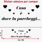Adesivo sticker camper frase frasi CASA È DOVE LA PARCHEGGI -caravan roulotte- accessori grafiche fiancata scegli colore cod. 0426 (cm 56 x 25)